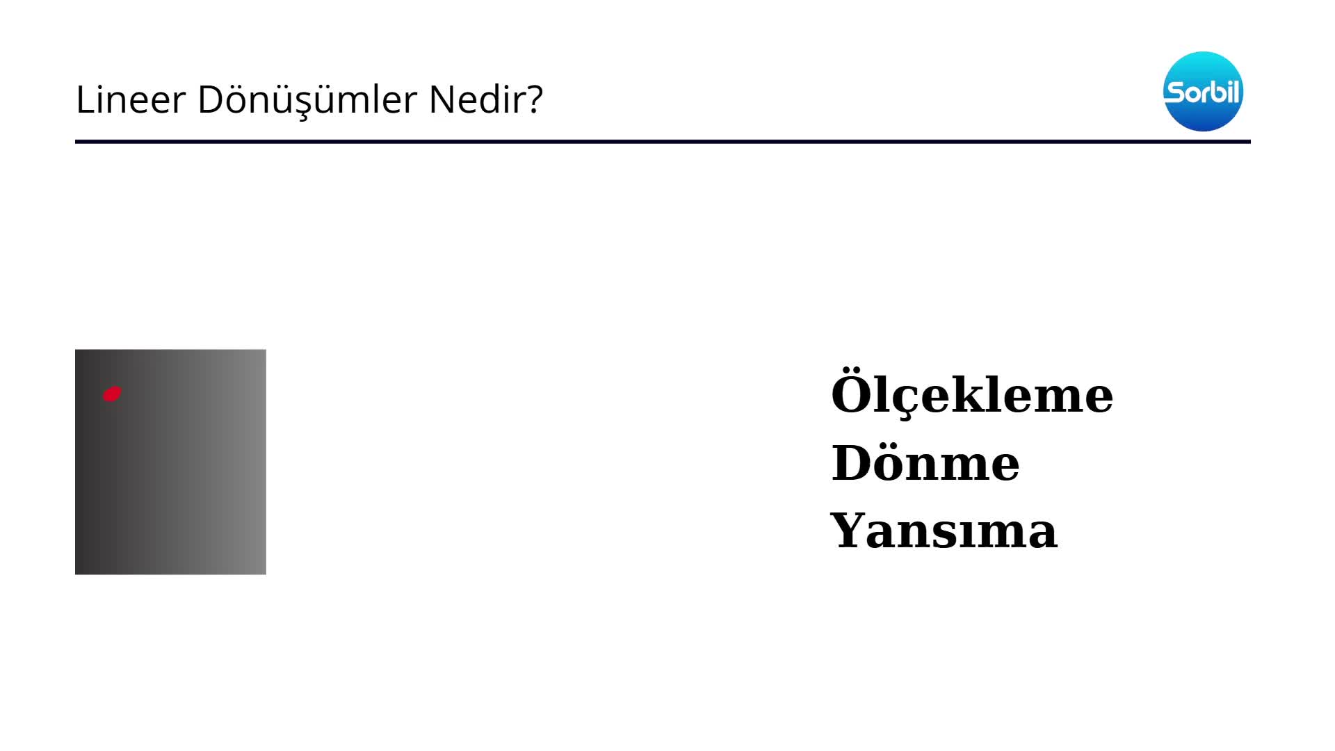 14- Lineer Dönüşümler Ve Dönüşüm Matrisleri