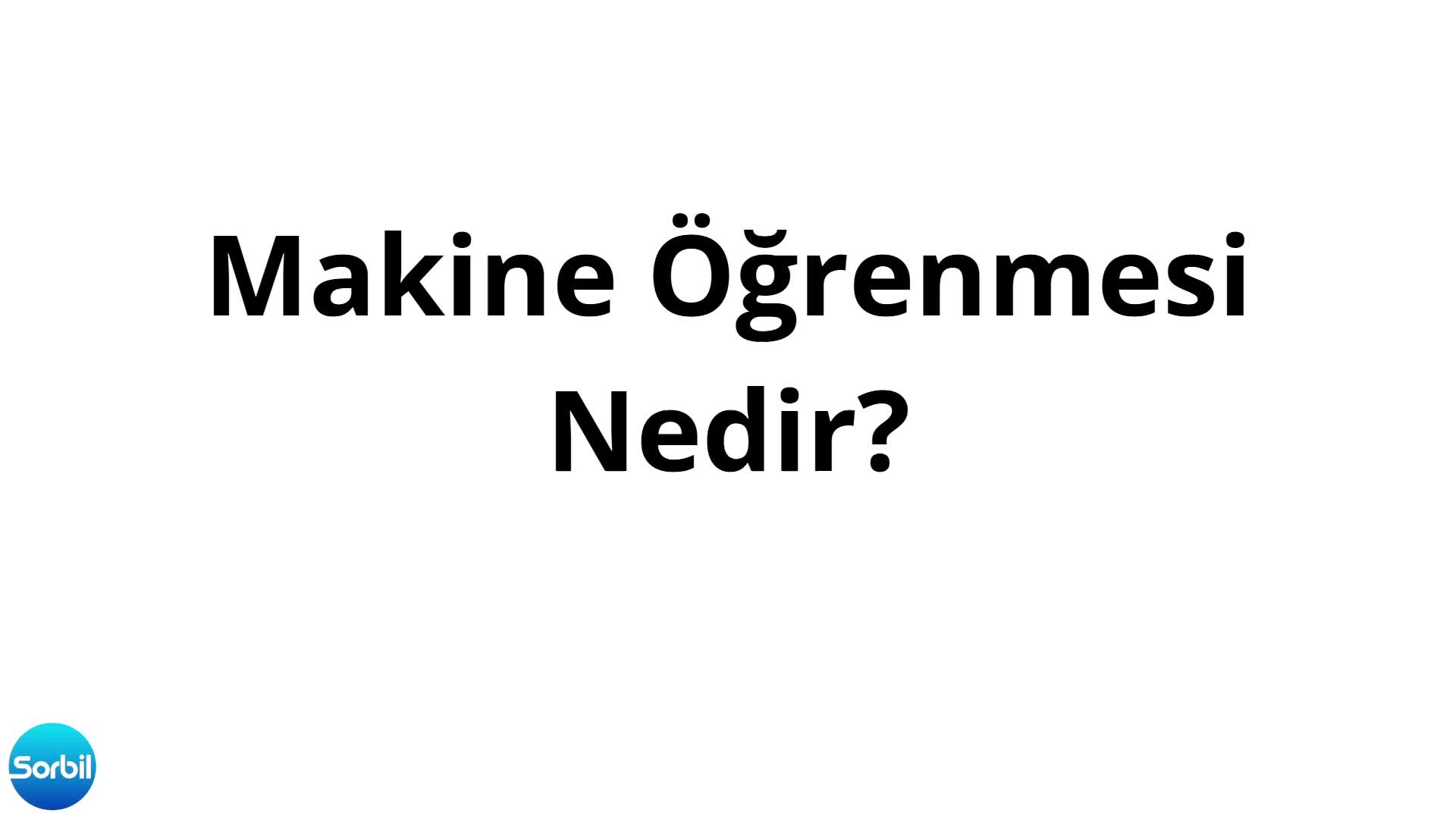 37- Makine Öğrenimi Nedir?