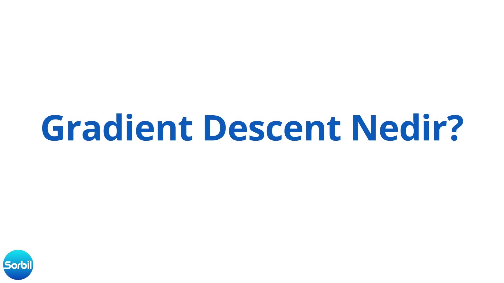 46- Gradient Descent Nedir?
