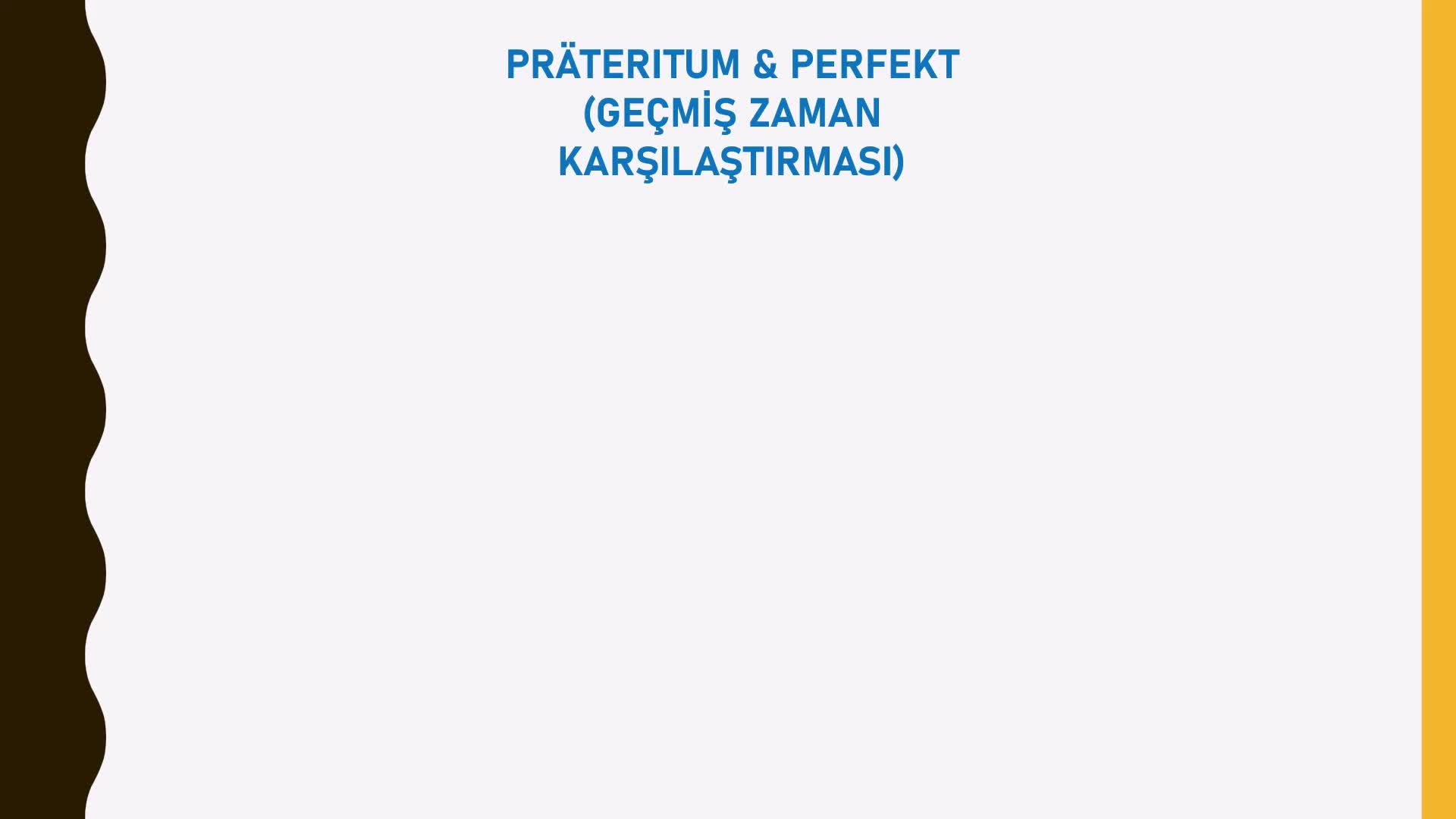 3. Praterium & Perfekt (Geçmiş Zaman Karşılaştırması) 