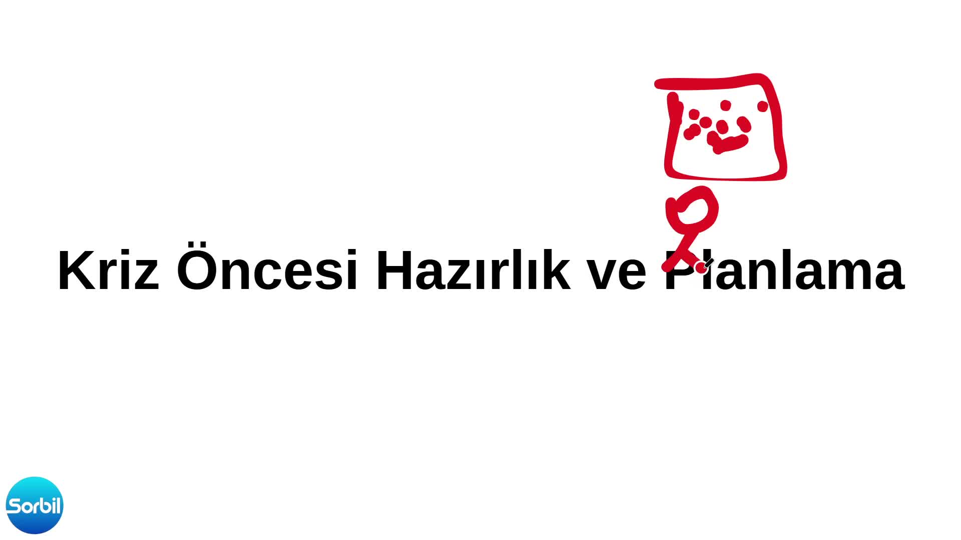 3- Kriz Öncesi Hazırlık ve Planlama 