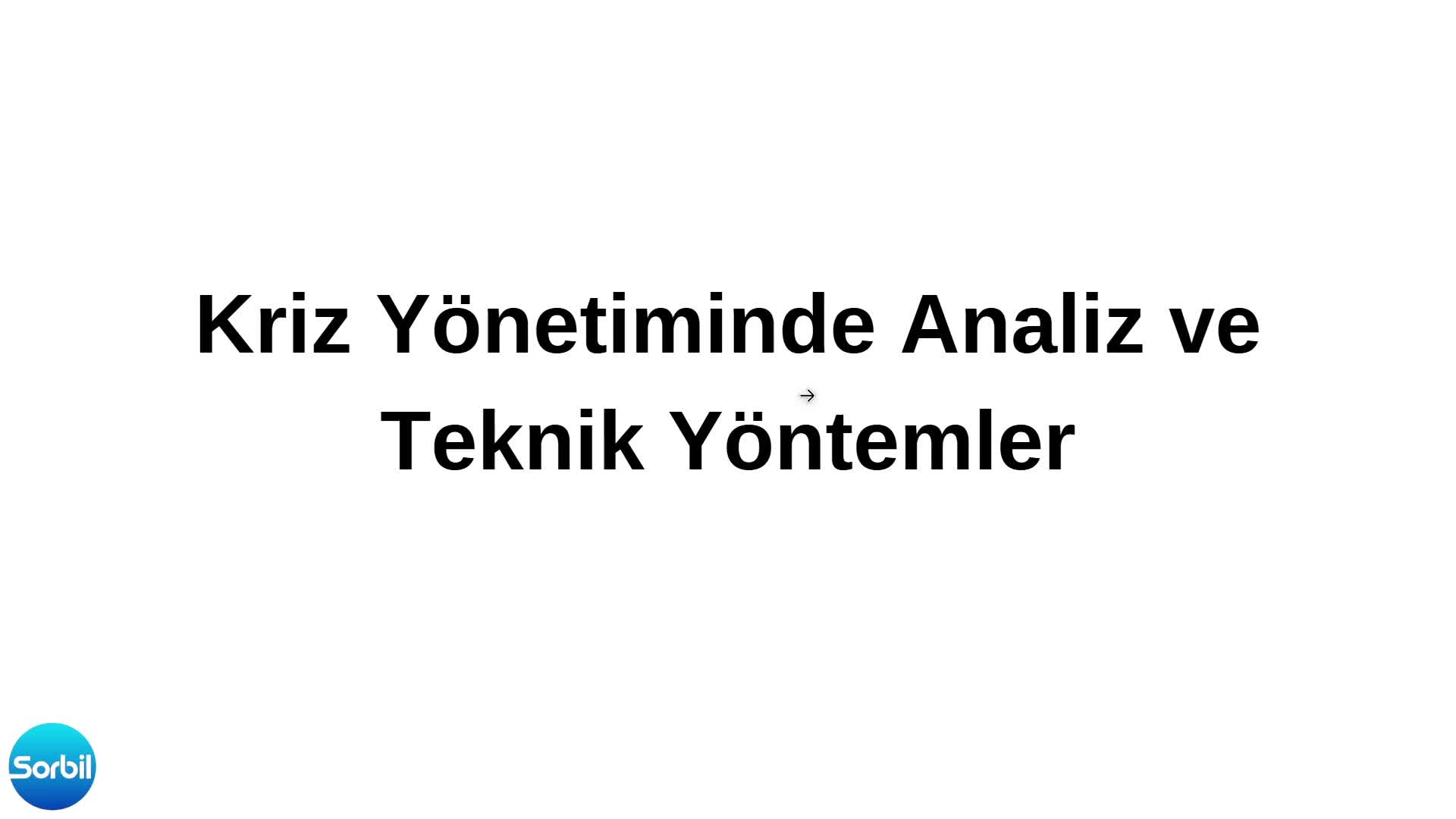 7- Kriz Yönetiminde Analiz ve Teknik Yöntemler 