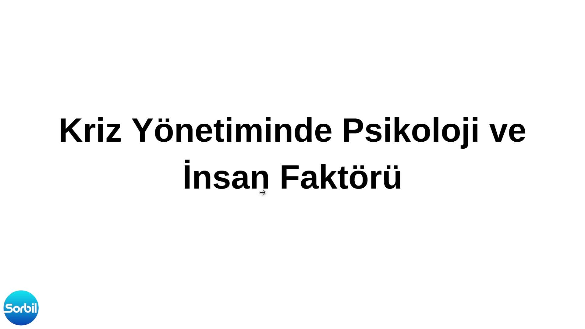 8- Kriz Yönetiminde Psikoloji ve İnsan Faktörü 