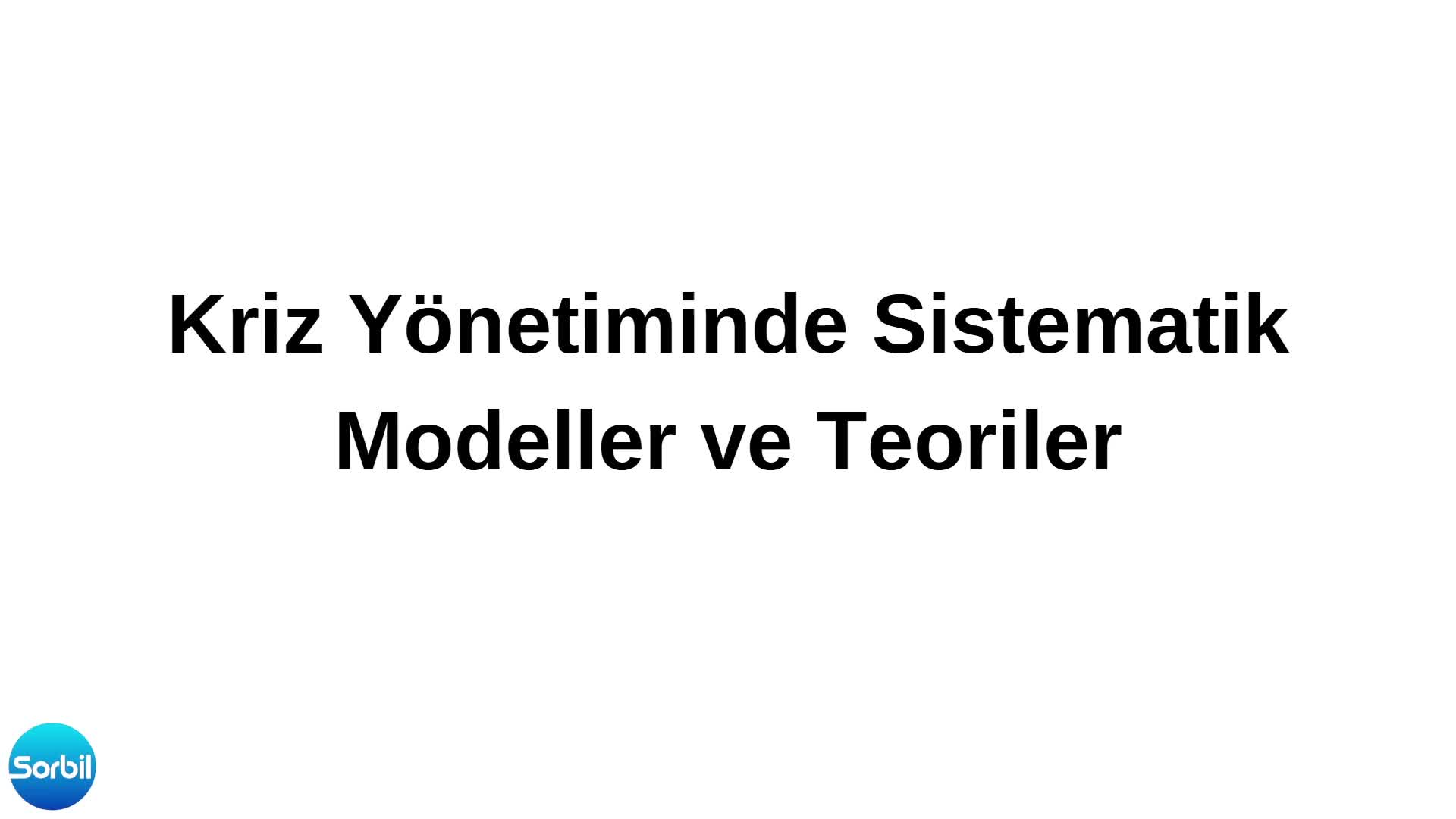 9- Kriz Yönetiminde Sistematik Modeller ve Teoriler 